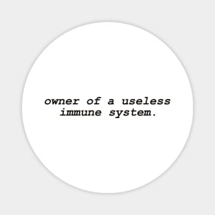 Owner Of A Useless Immune System Shirt, Autoimmune Disease Awareness Magnet